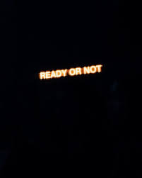 ready or not